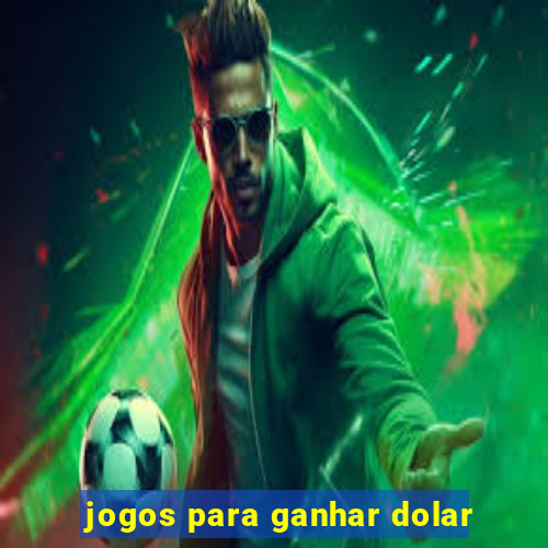 jogos para ganhar dolar